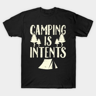 Camping is intents T-Shirt